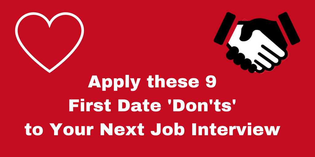 Apply these 9 First Date 'Don'ts'to Your Next Job Interview