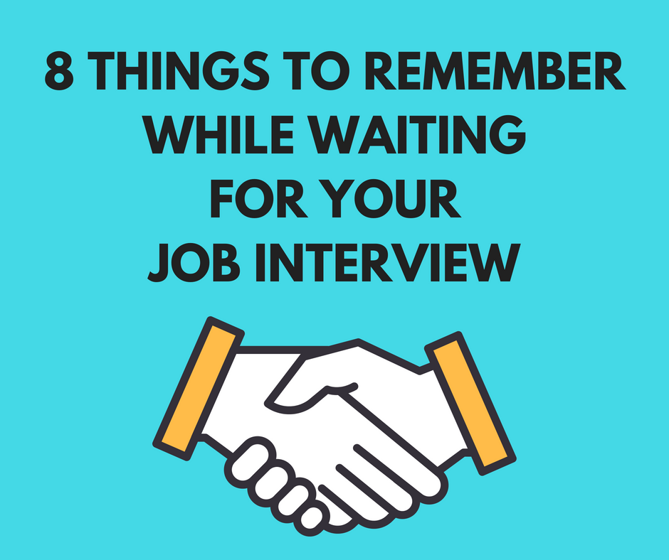 8 Things to Remember While Waiting for Your Job Interview