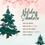 a list of the days we are open and closed during the holiday season